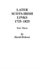 Later Scots-Irish Links, 1725-1825 : Part Three - Book