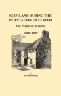 Scotland During the Plantation of Ulster : The People of Ayrshire, 1600-1699 - Book