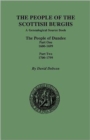 The People of the Scottish Burghs : The People of Dundee Part One 1600-1699 and Part Two 1700-1799 - Book