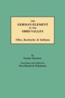 The German Element in the Ohio Valley : Ohio, Kentucky & Indiana - Book