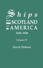 Ships from Scotland to America, 1628-1828. Volume IV - Book