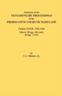Abstracts of the Testamentary Proceedings of the Prerogative Court of Maryland. Volume XXXII : 1762-1764. Libers: 39 (pp. 161-end), 40 (pp. 1-153) - Book
