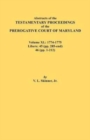 Abstracts of the Testamentary Proceedings of the Prerogative Court of Maryland. Volume XL : 1774-1775. Libers: 45 (pp. 285-end), 46 (pp.1-212) - Book