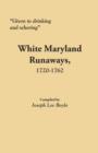 "Given to Drinking and Whoring" White Maryland Runaways, 1720-1762 - Book