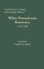 Much Given to Liquor and Chewing Tobacco : White Pennsylvania Runaways,1763-1768 - Book