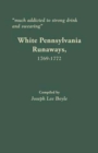 Much Addicted to Strong Drink and Swearing : White Pennsylvania Runaways, 1769-1772 - Book