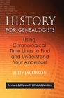 History for Genealogists, Using Chronological TIme Lines to Find and Understand Your Ancestors : Revised Edition, with 2016 Addendum Incorporating Edit - Book