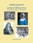 Women Patriots in the American Revolution : Stories of Bravery, Daring, and Compassion - Book