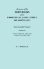 Abstracts of the Debt Books of the Provincial Land Office of Maryland. Anne Arundel County, Volume II. Liber 2 : 1760, 1761, 1762, 1763; Liber 3: 1764, - Book