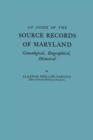 Index of the Source Records of Maryland : Genealogical, Biographical, Historical - Book