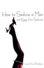 How To Seduce A Man And Keep Him Seduced - Book