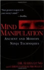 Mind Manipulation : Ancient and Modern Ninja Techniques - Book