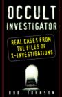 Occult Investigator : Real Cases from the Files of X-Investigations - Book