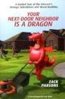Your Next-door Neighbor Is A Dragon : A Guided Tour of the Internet's Strange Subcultures and Weird Realities - Book
