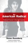 An American Radical : Political Prisoner in My Own Country - Book