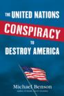The United Nations Conspiracy to Destroy America - Michael Benson