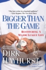 Bigger Than the Game : Restitching a Major League Life - Book
