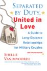 Separated By Duty, United In Love (revised): : A Guide To Long-distance Relationships For Military Couples - eBook
