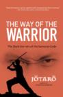 The Way of the Warrior: : The Dark Secrets of the Samurai Code - Jotaro