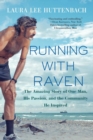 Running With Raven : The Amazing Story of One Man, His Passion and the Community He Inspired - Book