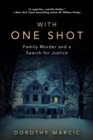 With One Shot : Family Murder and a Search for Justice - eBook