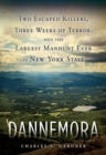 Dannemora : Two Escaped Killers, Three Weeks of Terror, and the Largest Manhunt Ever in New York State - eBook