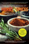 The Healing Powers Of Herbs And Spices : A Complete Guide to Nature's Timeless Treasures - Book