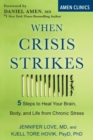 When Crisis Strikes : 5 Steps to Heal Your Brain, Body, and Life from Chronic Stress - Book