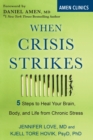When Crisis Strikes : 5 Steps to Heal Your Brain, Body, and Life from Chronic Stress - eBook