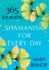 Shamanism for Every Day : 365 Journeys - eBook