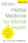 Herbal Medicine For Mental Health : Natural Treatments for Anxiety, Depression, ADHD, and More - Book