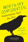 Mortuary Confidential : Undertakers Spill the Dirt - Book