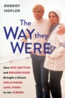 The Way They Were : How Epic Battles and Bruised Egos Brought a Classic Hollywood Love Story to the Screen - Book