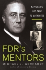 FDR's Mentors : Navigating the Path to Greatness - Book