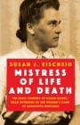 Mistress Of Life And Death : The Dark Journey of Maria Mandl, Head Overseer of the Womens Camp at Auschwitz-Birkenau - Book