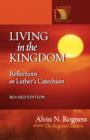 Living in the Kingdom : Reflections on Luther's Catechism, Revised Edition - Book