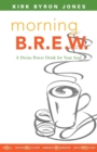 Morning B.R.E.W. : A Divine Power Drink for Your Soul - Book