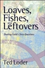 Loaves Fishes and Leftovers : Sharing Faith's Deep Questions - Book