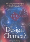By Design or by Chance in the Universe : The Growing Controversy on the Origins of Life - Book