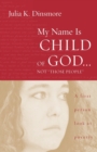 My Name Is Child of God ... Not "Those People" - Book