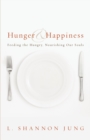 Hunger and Happiness : Feeding the Hungry, Nourishing Our Souls - Book