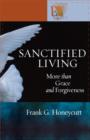 Sanctified Living : More Than Grace and Forgiveness - Book