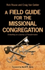 A Field Guide for the Missional Congregation : Embarking on a Journey of Transformation - Book