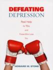 Defeating Depression : Real Help for You and Those Who Love You - Book