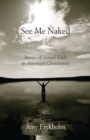 See Me Naked : Stories of Sexual Exile in American Christianity - Book