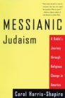 Messianic Judaism : A Rabbi's Journey Through Religious Change in America - Book