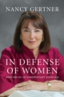In Defense of Women : Memoirs of an Unrepentant Advocate - Book