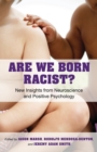 Are We Born Racist? : New Insights from Neuroscience and Positive Psychology - Book