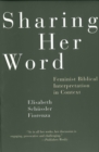 Sharing Her Word : Feminist Biblical Interpretation in Context - Book