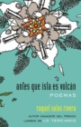 antes que isla es volcan / before island is volcano : poemas / poems - Book